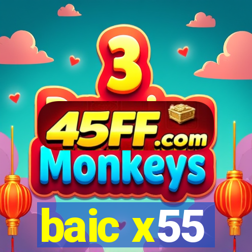 baic x55